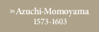 Azuchi-Momoyama 1573-1603